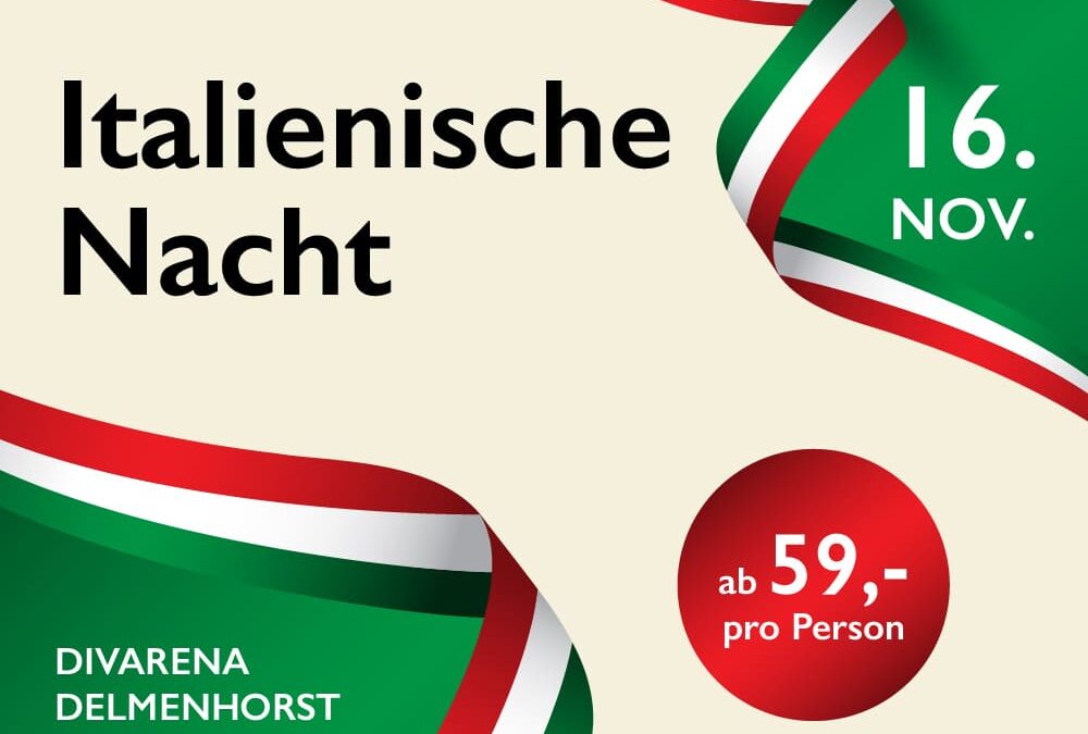 Italienische Nacht, 16. November DIVARENA Delmenhorst